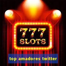 top amadores twitter